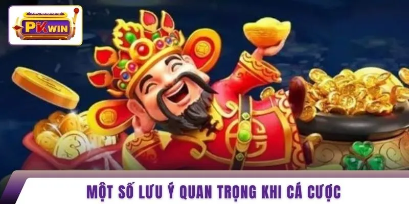Một số lưu ý quan trọng khi cá cược